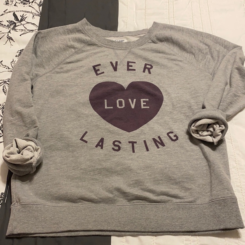 Old Navy Love Ever Lasting Sweatshirt